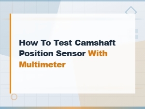 How to Test a Camshaft Position Sensor with a Multimeter